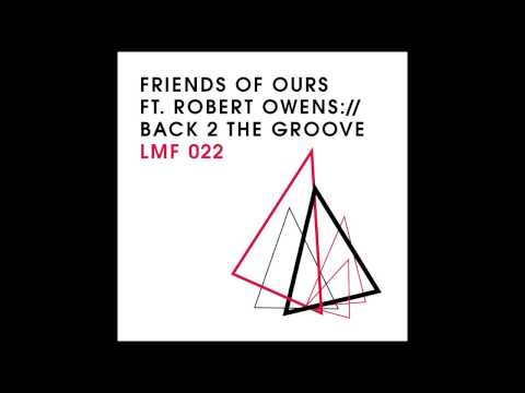 Friends of Ours feat. Robert Owens - Back 2 The Groove (Niko Schwind Remix) [Light My Fire]