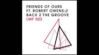 Friends of Ours feat. Robert Owens - Back 2 The Groove (Niko Schwind Remix) [Light My Fire]