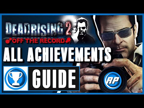 Dead Rising 2: Off the Record - All Achievements Guide Step By Step (Recommended Playing)