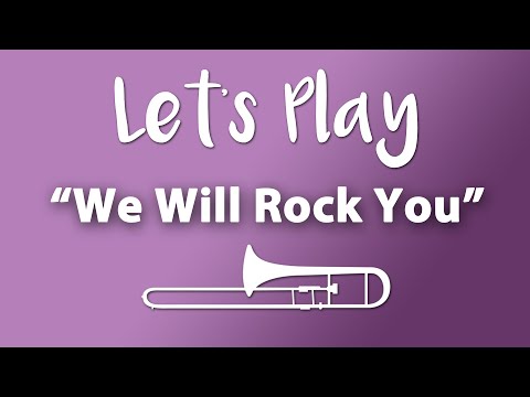 Let's Play "We Will Rock You" - Trombone