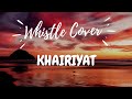 Khairiyat Song Whistling
