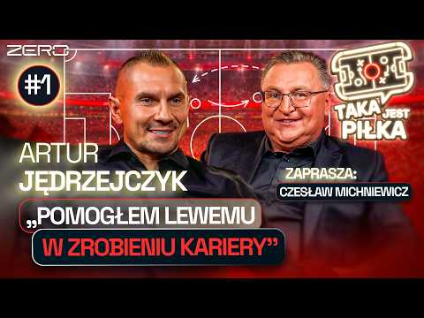 ARTUR JĘDRZEJCZYK U CZESŁAWA MICHNIEWICZA | TAKA JEST PIŁKA #1