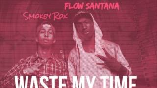 Flow $antana Feat Smokey Rox - Waste My Time Remix