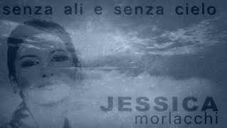 Jessica Morlacchi “Senza Ali e senza Cielo”