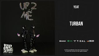 Yeat - Turban (Up 2 Me)