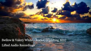 Swilow & Valery White - Rocket (Uplifting Mix) [Lifted Audio]