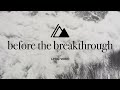 Before the Breakthrough | Influence Music & Melody Noel | Lyric Video