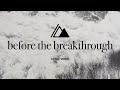 Before the Breakthrough
