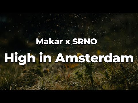 Makar x SRNO - High in Amsterdam (Letra/Lyrics) | Official Music Video