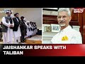 Jaishankar Taliban Meet In A First Jaishankar Speaks To Taliban Foreign Minister Scripts History