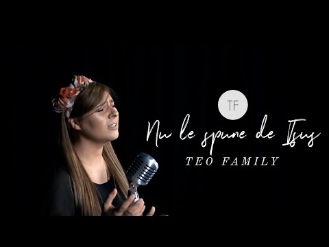 Teo Family - Nu Le Spune De Isus (Official Music Video)