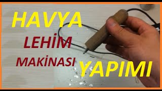 Lehim Makinası Nasıl Yapılır-El Yapımı Havya