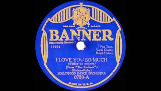 1930 Adrian Schubert (as ‘Hollywood Dance Orch.’) - I Love You So Much (Scrappy Lambert, vocal)