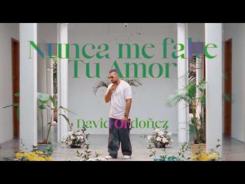 David Ordoñez -  Nunca Me Falte Tu Amor (Video Oficial)