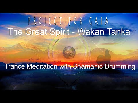 Project For Gaia - The Great Spirit (Wakan Tanka) Trance Dance to connect with the GREAT SPIRIT