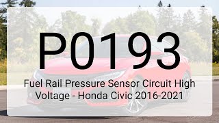 DTC P0193: Fuel Rail Pressure Sensor Circuit High Voltage - Honda Civic 2016-2021