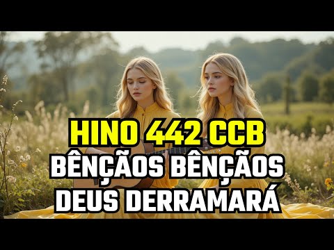 Hino 442 CCB - Bênçãos, bênçãos Deus derramará