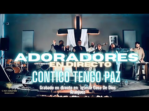 Contigo Tengo Paz  Grupo Adoradores grabado en directo desde Aranjuez