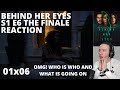 BEHIND HER EYES S1 E6 FINALE REACTION 1x6 ~ END SCENE WHAT IS GOING ON!! ~ SEASON 1 EPISODE 6