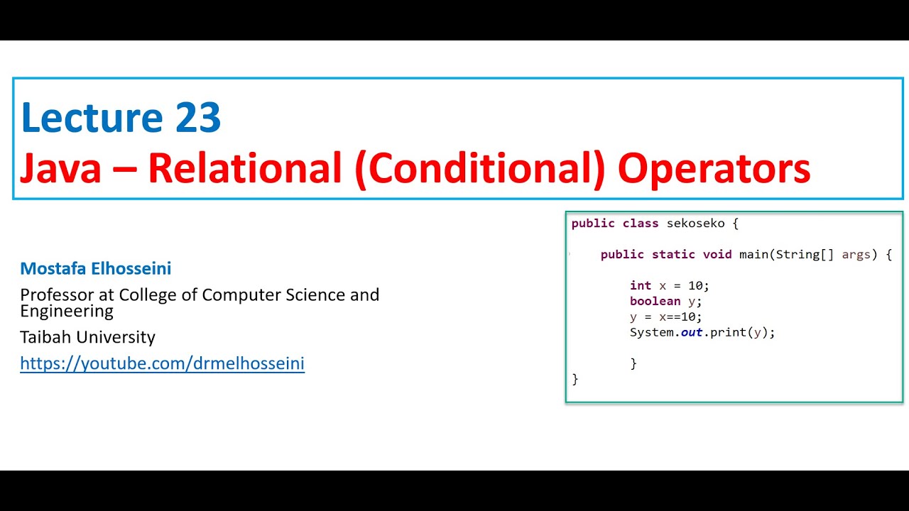 Lecture 23 Java |  Conditional (Relational) Operators  بالعربي