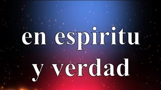 Espíritu &amp; Verdad - Marco Barrientos - El Encuentro (Letra)