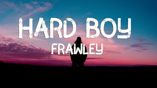 Frawley - Hard Boy (Lyrics) - YouTube