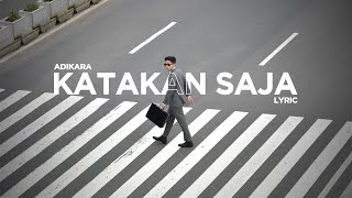 Download lagu Adikara - Katakan Saja (Lyric) mp3 Download lagu Adikara - Katakan Saja (Lyric) mp3