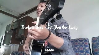 Download lagu Broken Rose - Let You Go Away mp3