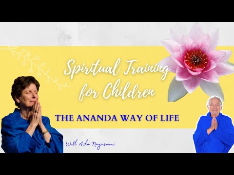 Spiritual Training for Children ~ The Ananda Way of Life #34