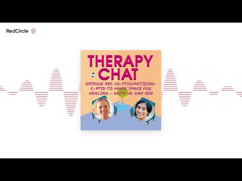 Therapy Chat - 385: De-Stigmatizing C-PTSD To Make Space For Healing - With Dr. Han Ren