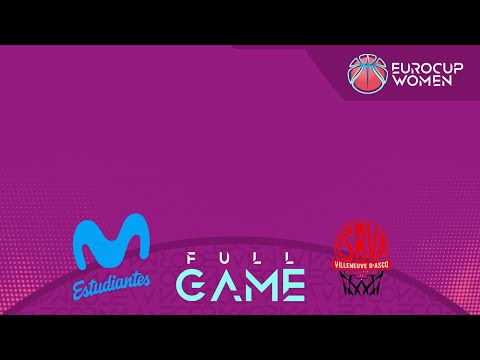 Movistar Estudiantes v Villeneuve d'Ascq LM | Full Basketball Game | EuroCup Women 2024-25