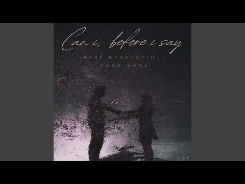 CAN I (BEFORE I SAY)