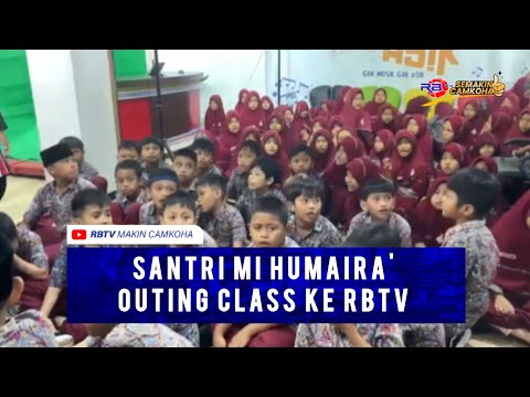 84 Santri MI Humaira' Outing Class ke RBTV
