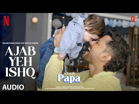 Single Papa: Ajab Yeh Ishq (Audio) | Kunal Kemmu | Manoj P | Ayesha R | Prajakta K | Aman Pant