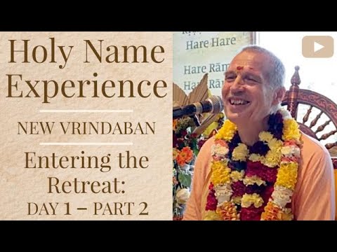 Holy Name Experience New Vrindaban – Entering the Retreat, Day 1 Part 2