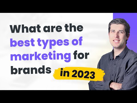 The Best Types Of Marketing For Brands in 2023