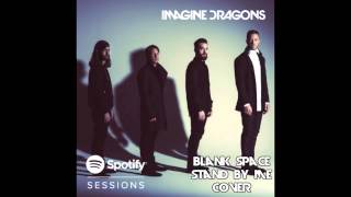 Imagine Dragons Blank Space/Stand By Me Cover