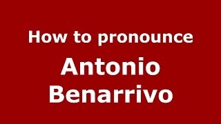 How to pronounce Antonio Benarrivo