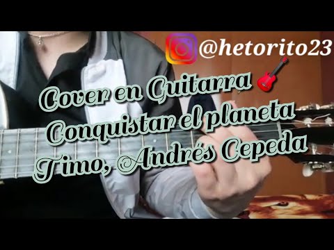 Conquistar el planeta Timo, Andrés Cepeda Cover en Guitarra 🎸