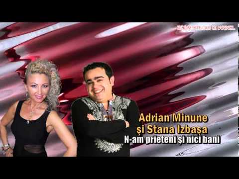ADRIAN MINUNE SI STANA IZBASA - N-AM PRIETENI SI NICI FRATI, ZOOM STUDIO