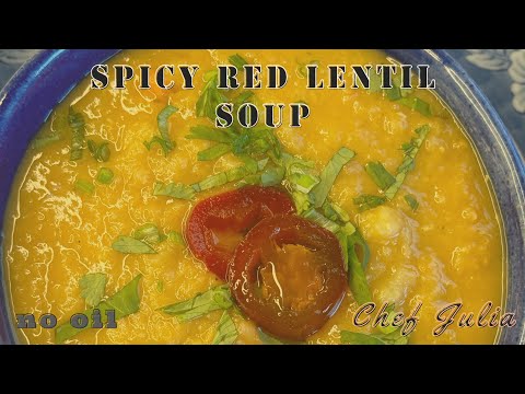 Spicy Red Lentil Soup | whole food plant based | no oil | soups | chef julia