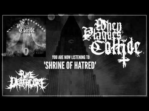 WHEN PLAGUES COLLIDE - Shrine Of Hatred | Pure Core Exclusive [2017]
