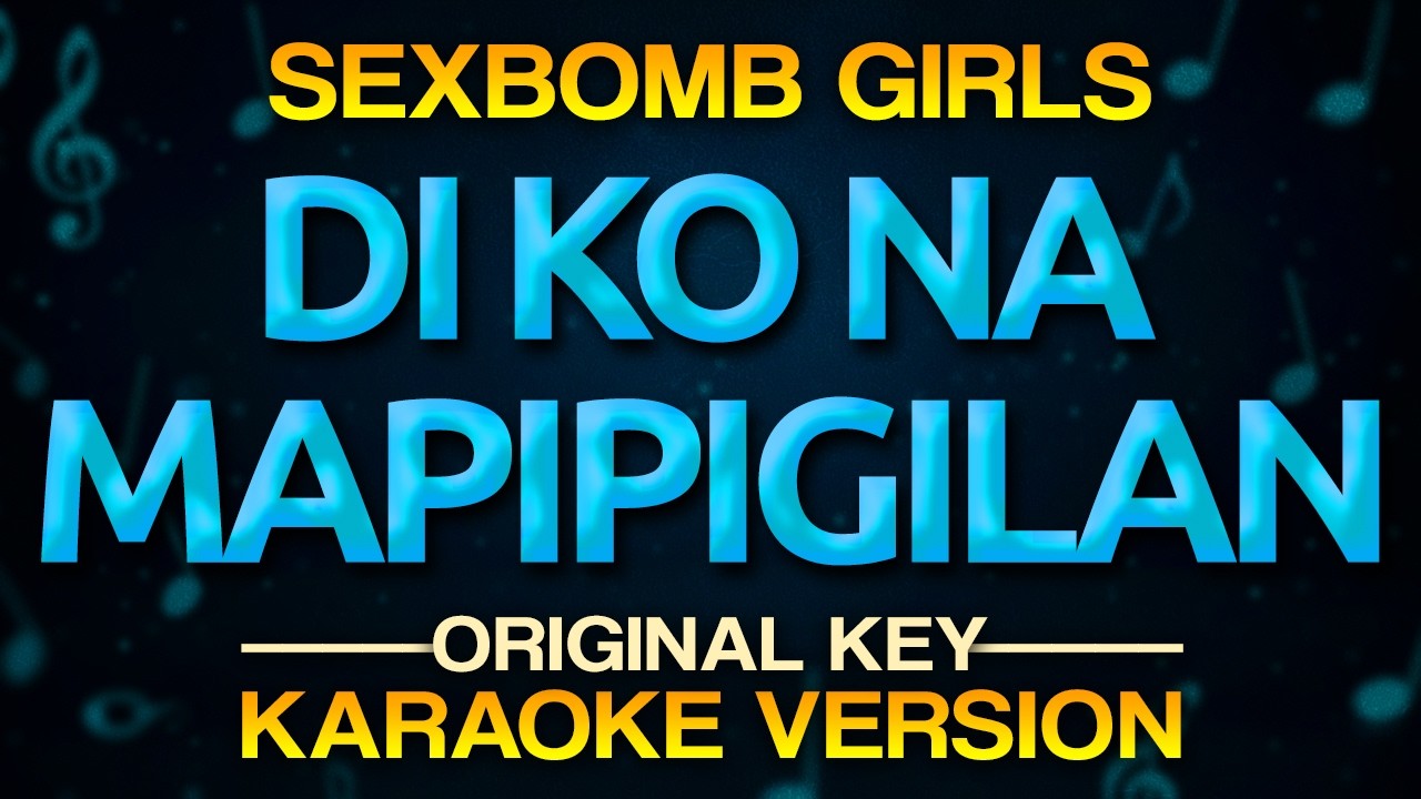 Di Ko Na Mapipigilan - Sexbomb Girls (Karaoke)