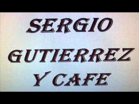 Sergio Gutierrez y Cafe - Desde Que Me Dejaste.wmv