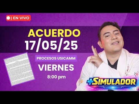 🔥 ACUERDO 17/05/25 | PROCESOS USICAMM ADMISIÓN, VERTICAL, HORAS ADICIONALES, HORIZONTAL