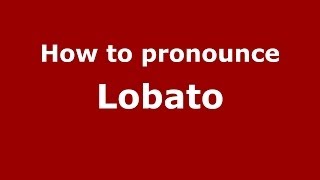 How to pronounce Lobato