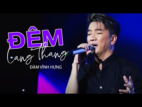 Đêm Lang Thang - Đàm Vĩnh Hưng | Hát Live Đẳng Cấp
