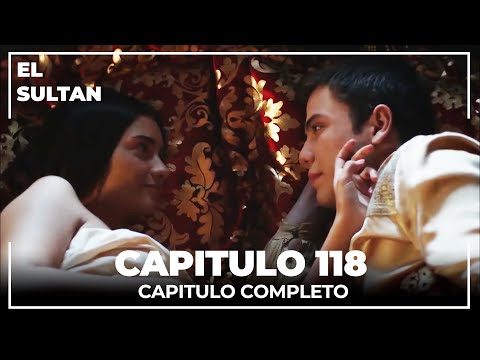 El Sultán | Capitulo 118 Completo