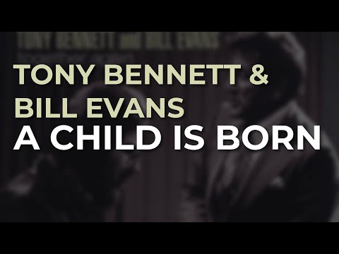 Tony Bennett & Bill Evans - A Child Is Born (Official Audio)
