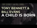 Tony Bennett & Bill Evans - A Child Is Born (Official Audio)